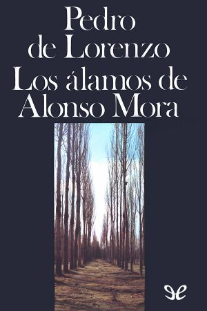 [Novelas del descontento 01] • Los Álamos De Alonso Mora